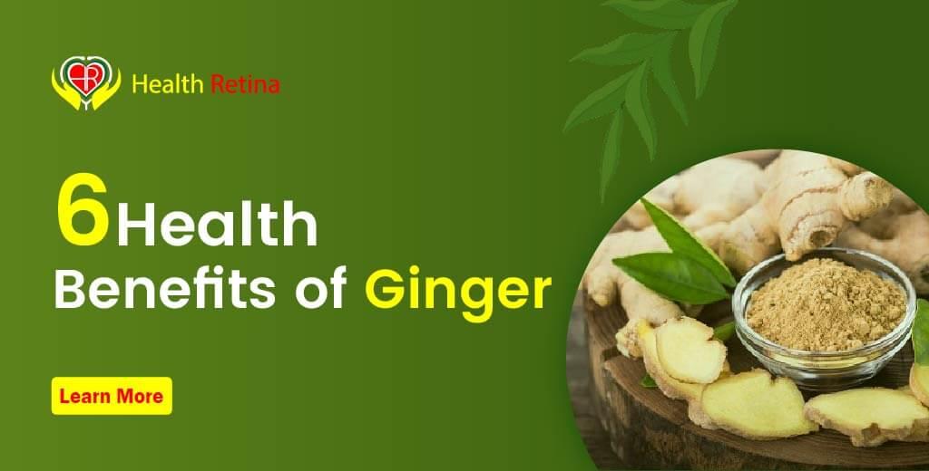 Benefits of Ginger: You Need to Know About 6 benefits of ginger