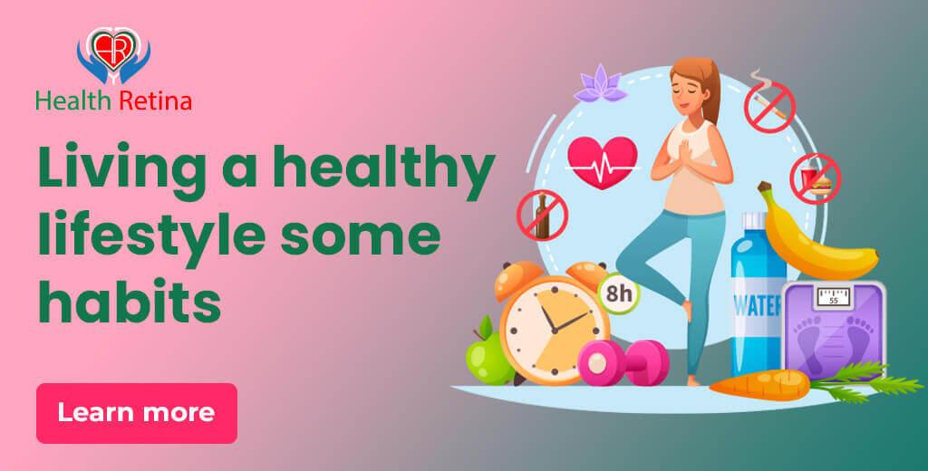 Living a healthy lifestyle- Some habits. Healthretina